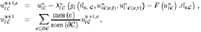 \begin{displaymath}\begin{array}{lcl} \dst u_{l\,{\mathcal{C}}}^{n+1,{e}} & = & ...
...l{C}}}}\right) }{u}_{l\,{\mathcal{C}}}^{n+1,{e}}\,, \end{array}\end{displaymath}
