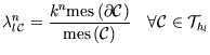 $ \dst\lambda _{l\,{\mathcal{C}}}^{n}=\frac{{k}^{n}\text{mes}\left( {%%
\partial...
...{\mathcal{C}}\right) }%%
\quad \forall {\mathcal{C}}\in {{\mathcal{T}}_{h_{l}}}$