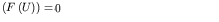 $\displaystyle \left( F\left( U\right) \right) \dst=<tex2html_comment_mark>75 \dst0$
