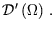 $\displaystyle \mathcal{D}^{\prime }\left( \Omega \right)\,.$