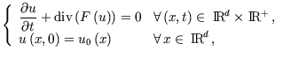 $\displaystyle \left\{ \begin{array}{ll} \dst\frac{\partial u}{\partial t}+\text...
...\right) =u_{0}\left( x\right) & \forall \,x\in \,\RR^{d}\,, \end{array} \right.$